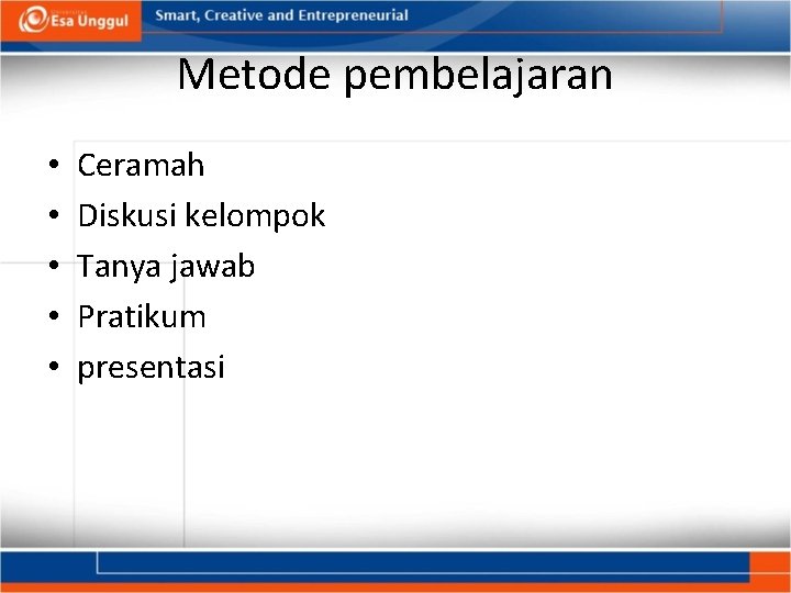 Metode pembelajaran • • • Ceramah Diskusi kelompok Tanya jawab Pratikum presentasi 