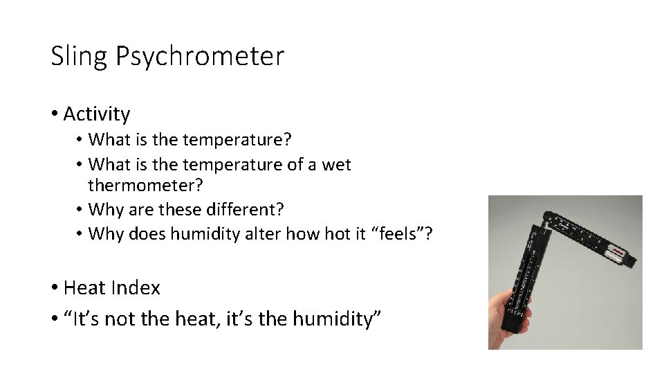 Sling Psychrometer • Activity • What is the temperature? • What is the temperature