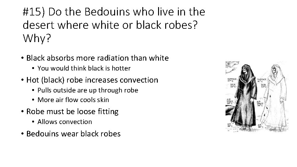 #15) Do the Bedouins who live in the desert where white or black robes?