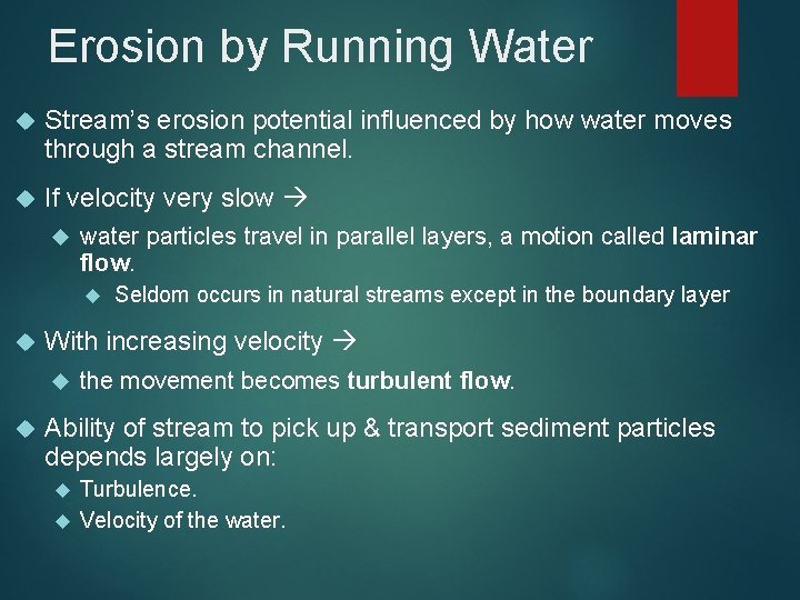 Erosion by Running Water Stream’s erosion potential influenced by how water moves through a