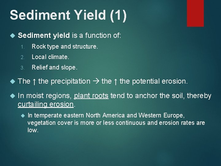 Sediment Yield (1) Sediment yield is a function of: 1. Rock type and structure.