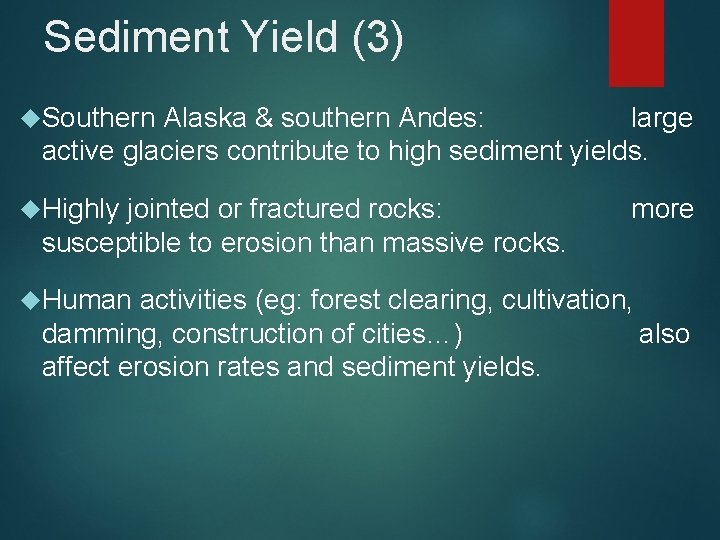 Sediment Yield (3) Southern Alaska & southern Andes: large active glaciers contribute to high