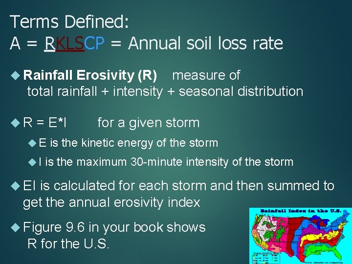 Terms Defined: A = RKLSCP = Annual soil loss rate Rainfall Erosivity (R) measure