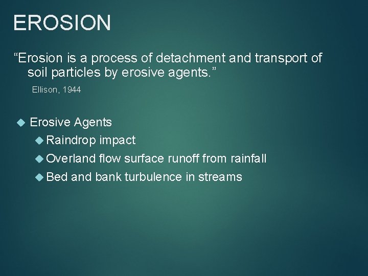 EROSION “Erosion is a process of detachment and transport of soil particles by erosive