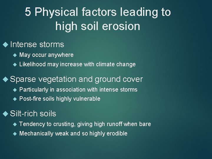 5 Physical factors leading to high soil erosion Intense storms May occur anywhere Likelihood