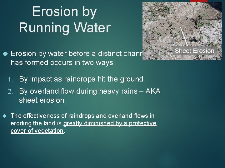 Erosion by Running Water Erosion by water before a distinct channel has formed occurs