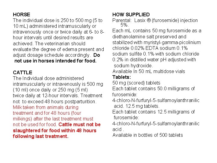 HORSE The individual dose is 250 to 500 mg (5 to 10 m. L)