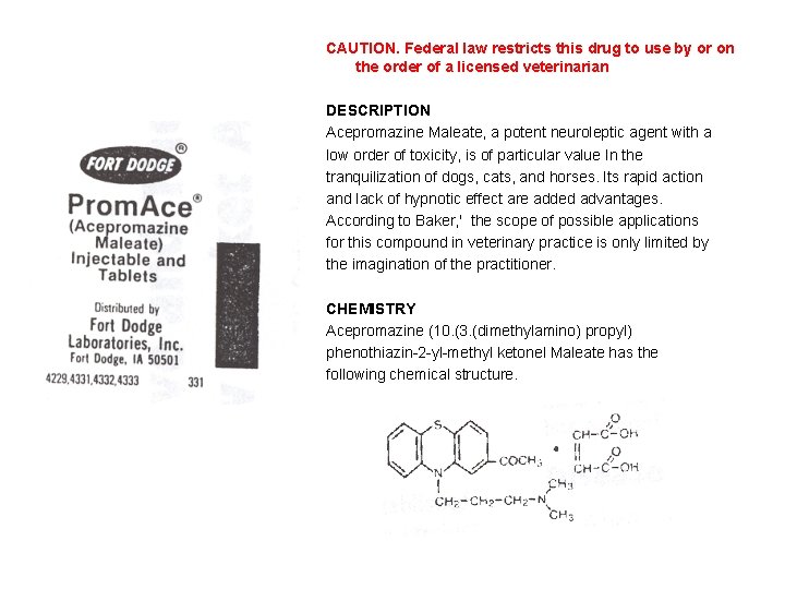 CAUTION. Federal law restricts this drug to use by or on the order of