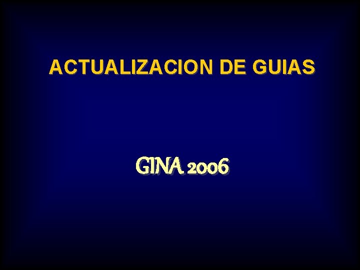 ACTUALIZACION DE GUIAS GINA 2006 