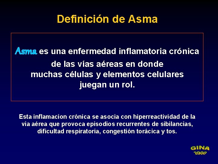 Definición de Asma es una enfermedad inflamatoria crónica de las vías aéreas en donde