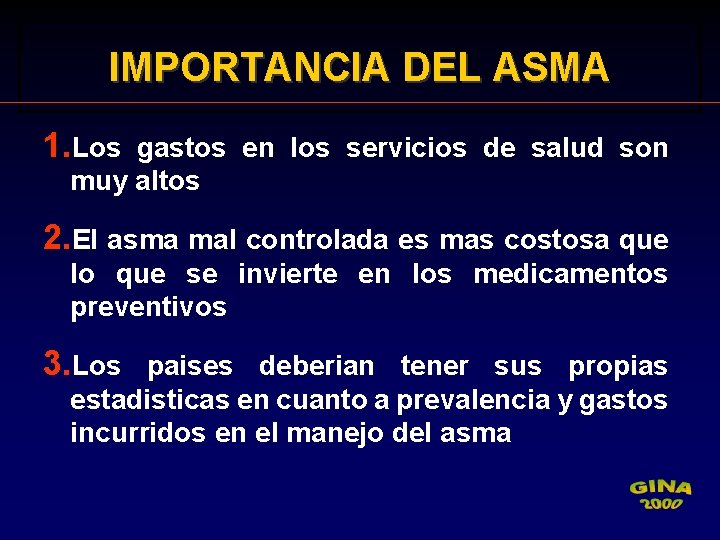 IMPORTANCIA DEL ASMA 1. Los gastos en los servicios de salud son muy altos