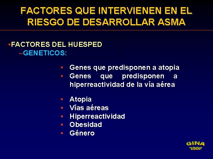 FACTORES QUE INTERVIENEN EN EL RIESGO DE DESARROLLAR ASMA • FACTORES DEL HUESPED –GENETICOS: