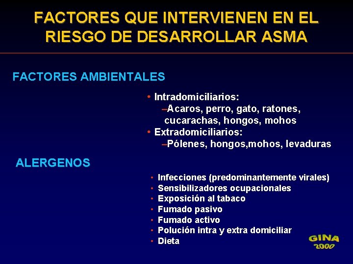 FACTORES QUE INTERVIENEN EN EL RIESGO DE DESARROLLAR ASMA FACTORES AMBIENTALES • Intradomiciliarios: –Acaros,