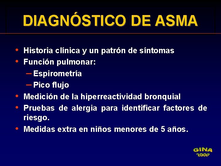 DIAGNÓSTICO DE ASMA • Historia clínica y un patrón de síntomas • Función pulmonar: