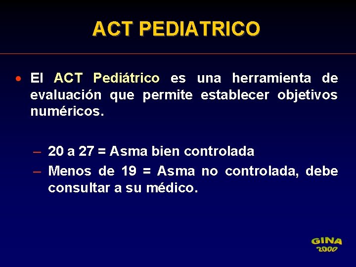 ACT PEDIATRICO · El ACT Pediátrico es una herramienta de evaluación que permite establecer