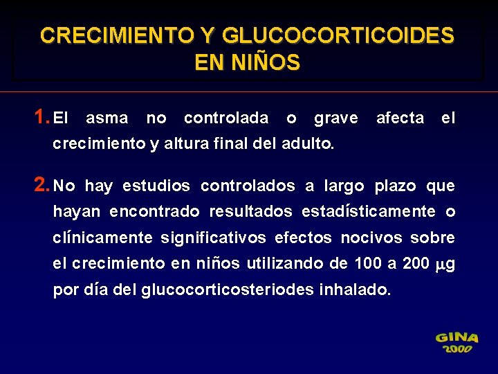 CRECIMIENTO Y GLUCOCORTICOIDES EN NIÑOS 1. El asma no controlada o grave afecta el