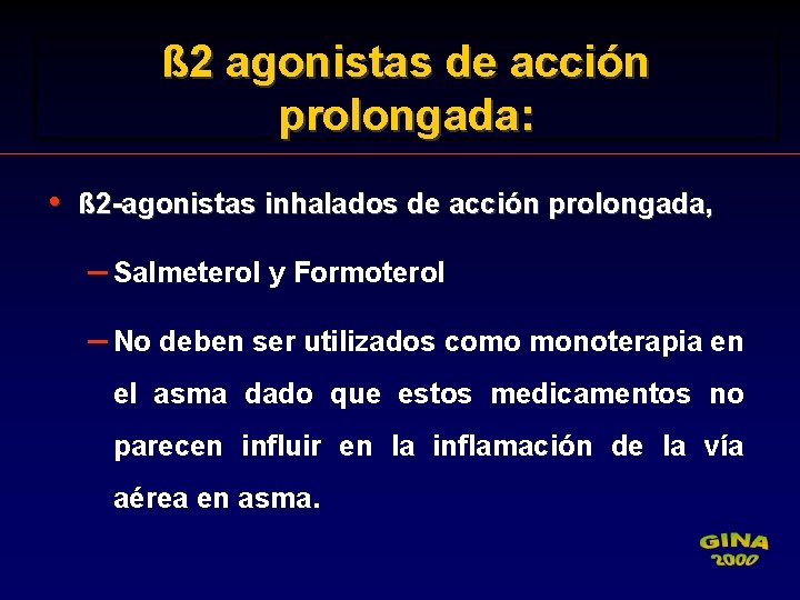 ß 2 agonistas de acción prolongada: • ß 2 -agonistas inhalados de acción prolongada,