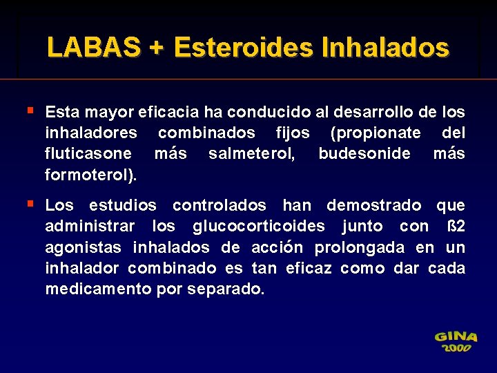 LABAS + Esteroides Inhalados § Esta mayor eficacia ha conducido al desarrollo de los