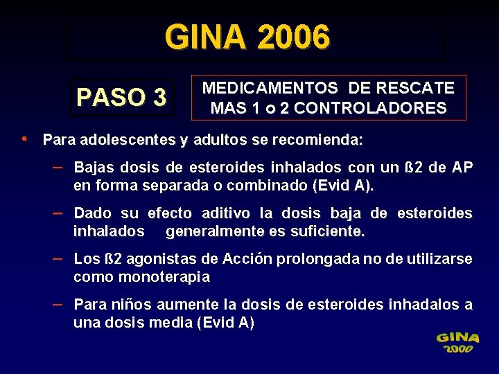 GINA 2006 PASO 3 MEDICAMENTOS DE RESCATE MAS 1 o 2 CONTROLADORES • Para
