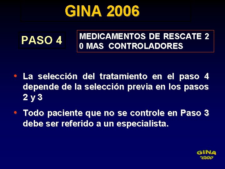 GINA 2006 PASO 4 MEDICAMENTOS DE RESCATE 2 0 MAS CONTROLADORES • La selección