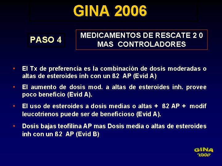 GINA 2006 PASO 4 MEDICAMENTOS DE RESCATE 2 0 MAS CONTROLADORES • El Tx