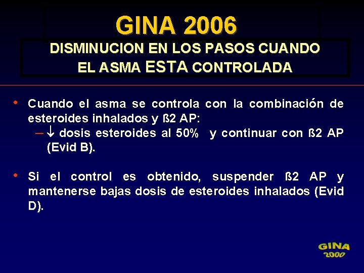 GINA 2006 DISMINUCION EN LOS PASOS CUANDO EL ASMA ESTA CONTROLADA • Cuando el