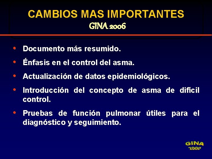 CAMBIOS MAS IMPORTANTES GINA 2006 • • Documento más resumido. Énfasis en el control