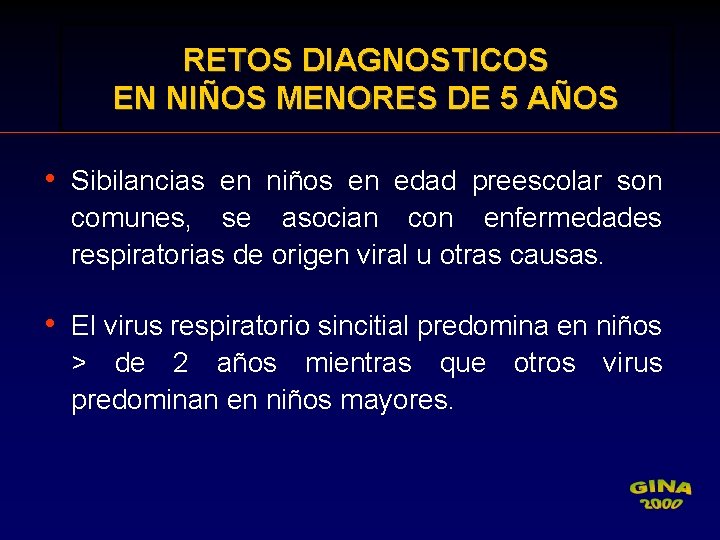 RETOS DIAGNOSTICOS EN NIÑOS MENORES DE 5 AÑOS • Sibilancias en niños en edad