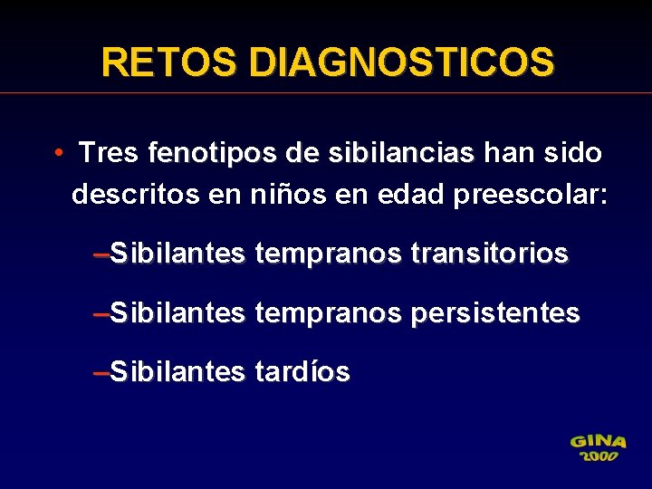 RETOS DIAGNOSTICOS • Tres fenotipos de sibilancias han sido descritos en niños en edad