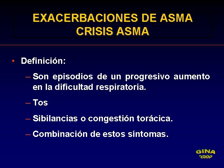 EXACERBACIONES DE ASMA CRISIS ASMA • Definición: – Son episodios de un progresivo aumento