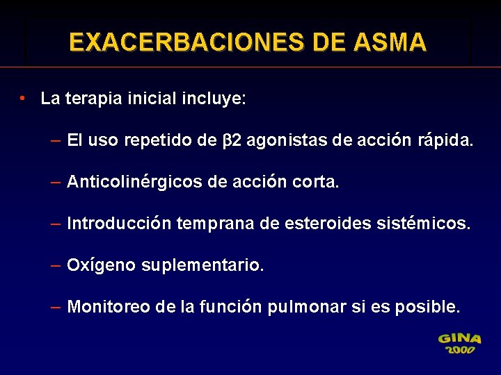 EXACERBACIONES DE ASMA • La terapia inicial incluye: – El uso repetido de b