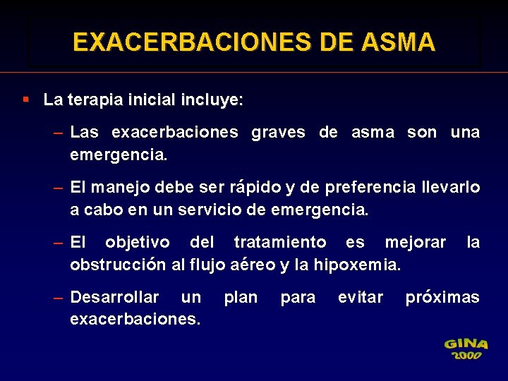 EXACERBACIONES DE ASMA § La terapia inicial incluye: – Las exacerbaciones graves de asma