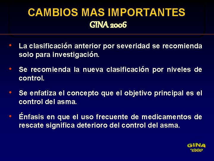 CAMBIOS MAS IMPORTANTES GINA 2006 • La clasificación anterior por severidad se recomienda solo