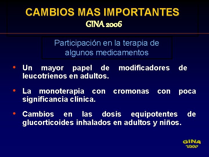 CAMBIOS MAS IMPORTANTES GINA 2006 Participación en la terapia de algunos medicamentos • Un