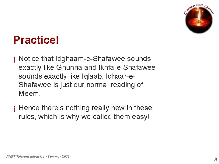 Practice! ¡ Notice that Idghaam-e-Shafawee sounds exactly like Ghunna and Ikhfa-e-Shafawee sounds exactly like