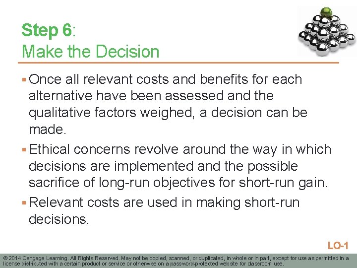 Step 6: Make the Decision § Once all relevant costs and benefits for each