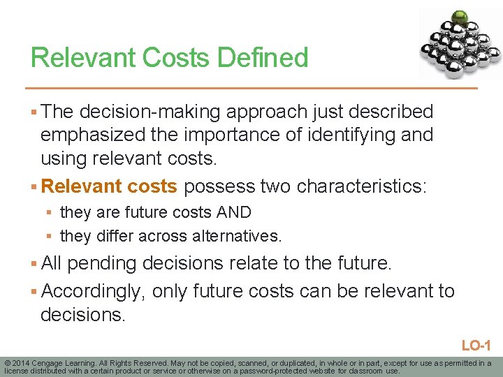 Relevant Costs Defined § The decision-making approach just described emphasized the importance of identifying