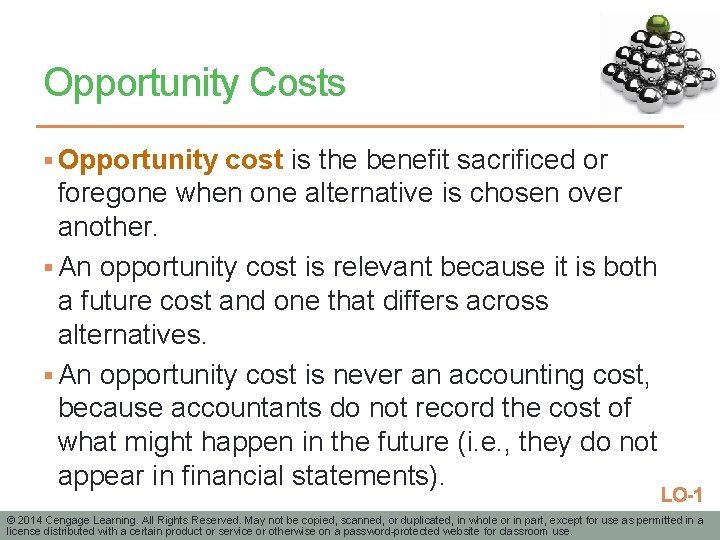 Opportunity Costs § Opportunity cost is the benefit sacrificed or foregone when one alternative