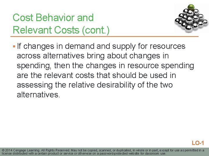 Cost Behavior and Relevant Costs (cont. ) § If changes in demand supply for