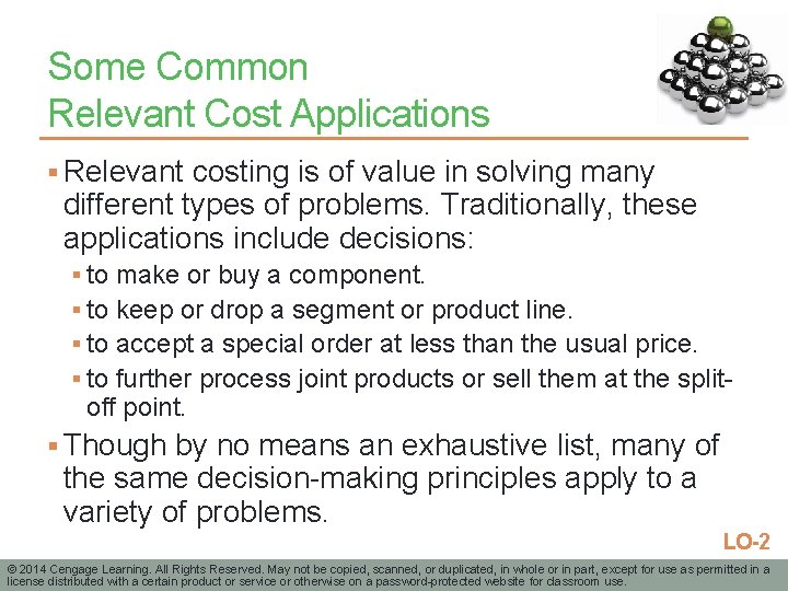 Some Common Relevant Cost Applications § Relevant costing is of value in solving many