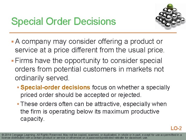 Special Order Decisions § A company may consider offering a product or service at
