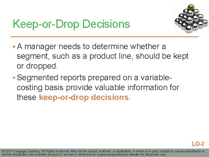 Keep-or-Drop Decisions § A manager needs to determine whether a segment, such as a