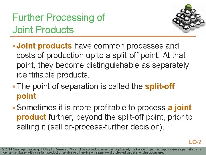 Further Processing of Joint Products § Joint products have common processes and costs of