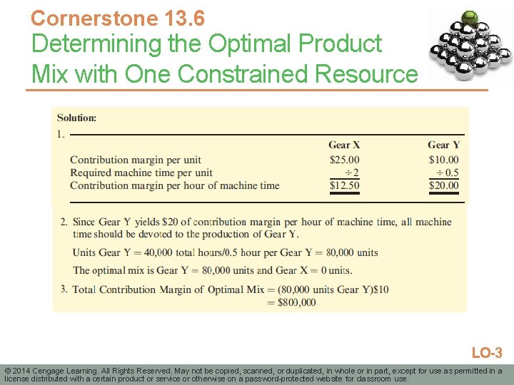 Cornerstone 13. 6 Determining the Optimal Product Mix with One Constrained Resource LO-3 ©