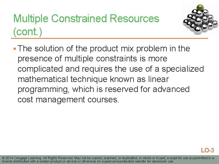 Multiple Constrained Resources (cont. ) § The solution of the product mix problem in