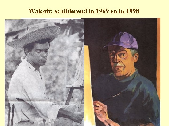 Walcott: schilderend in 1969 en in 1998 