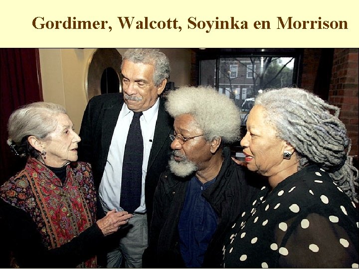 Gordimer, Walcott, Soyinka en Morrison 