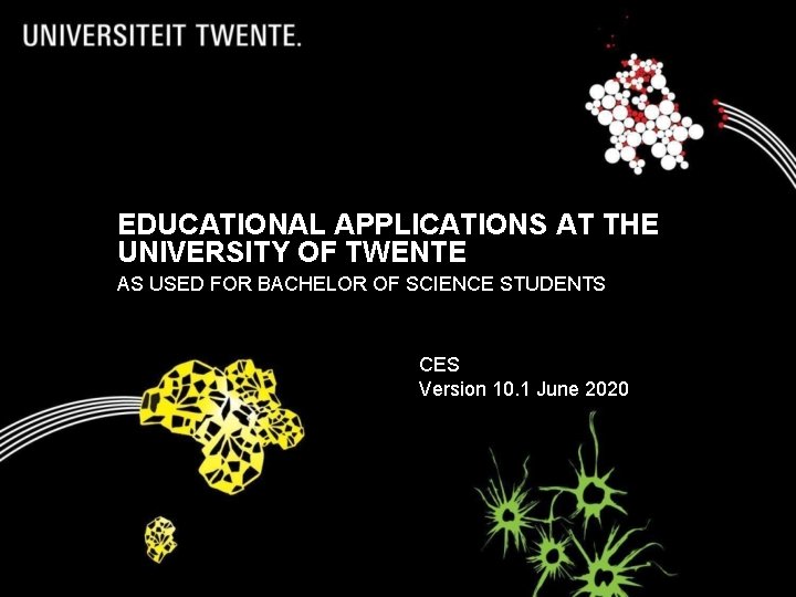 EDUCATIONAL APPLICATIONS AT THE UNIVERSITY OF TWENTE AS USED FOR BACHELOR OF SCIENCE STUDENTS