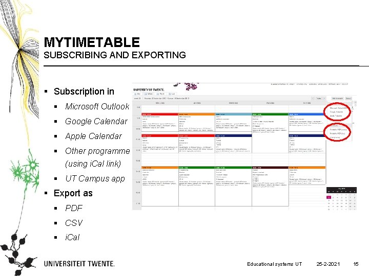 MYTIMETABLE SUBSCRIBING AND EXPORTING § Subscription in § Microsoft Outlook § Google Calendar §