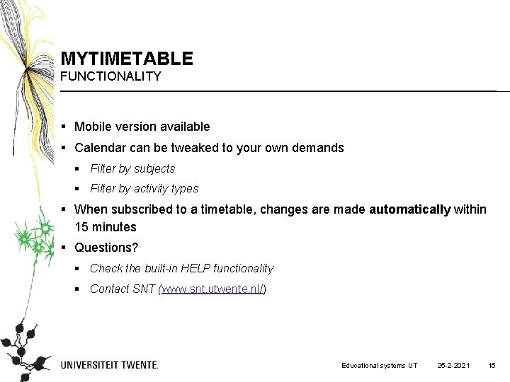 MYTIMETABLE FUNCTIONALITY § Mobile version available § Calendar can be tweaked to your own